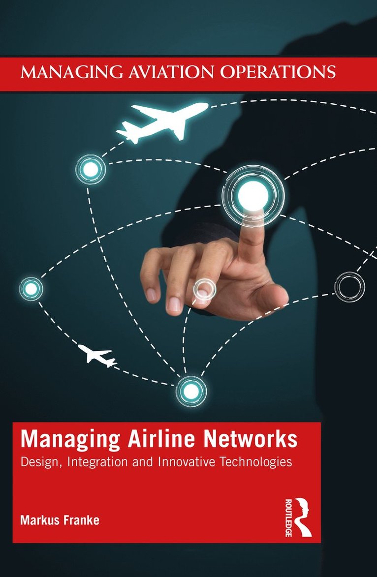 Markus Franke - Managing Airline Networks, Häftad
