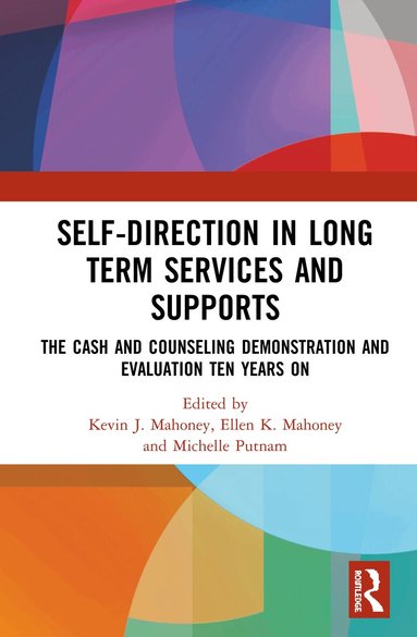 Kevin J. Mahoney, Ellen K. Mahoney, Michelle Putnam - Self-Direction in Long Term Services and Supports, Inbunden