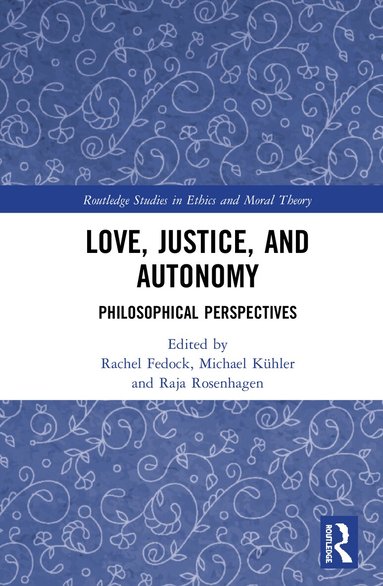 Rachel Fedock, Michael Kühler, Raja Rosenhagen - Love, Justice, and Autonomy, Inbunden