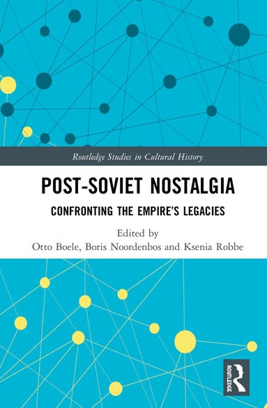 Otto Boele, Boris Noordenbos, Ksenia Robbe - Post-Soviet Nostalgia, Inbunden