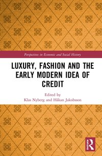 bokomslag Luxury, Fashion and the Early Modern Idea of Credit