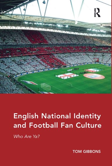 bokomslag English National Identity and Football Fan Culture