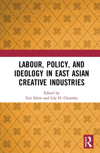 bokomslag Labour, Policy, and Ideology in East Asian Creative Industries