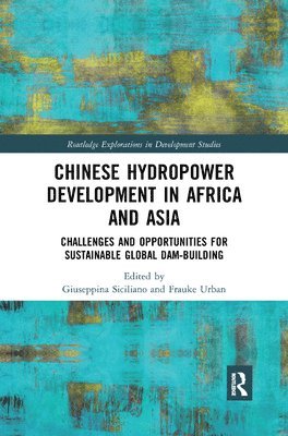 Giuseppina Siciliano, Frauke Urban, UK) Siciliano, Giuseppina (School of Oriental and African Studies (SOAS), University of London - Chinese Hydropower Development in Africa and Asia, Häftad