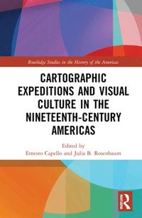 bokomslag Cartographic Expeditions and Visual Culture in the Nineteenth-Century Americas