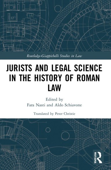 Fara Nasti, Aldo Schiavone - Jurists and Legal Science in the History of Roman Law, Inbunden
