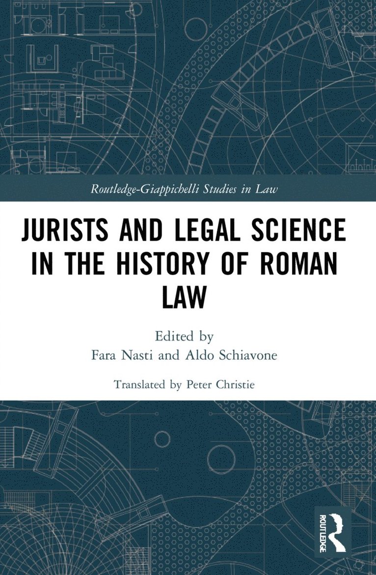 Fara Nasti, Aldo Schiavone - Jurists and Legal Science in the History of Roman Law, Inbunden