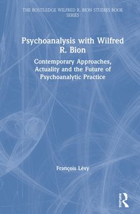 bokomslag Psychoanalysis with Wilfred R. Bion