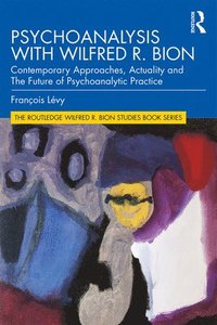 bokomslag Psychoanalysis with Wilfred R. Bion