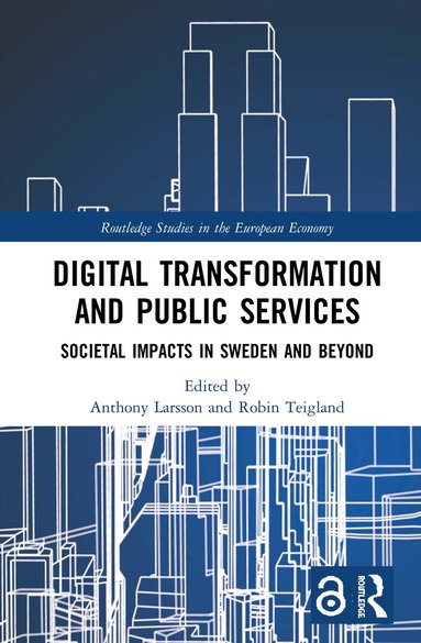 Anthony Larsson, Robin Teigland - Digital Transformation and Public Services, Inbunden