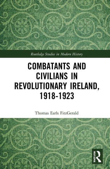 bokomslag Combatants and Civilians in Revolutionary Ireland, 1918-1923