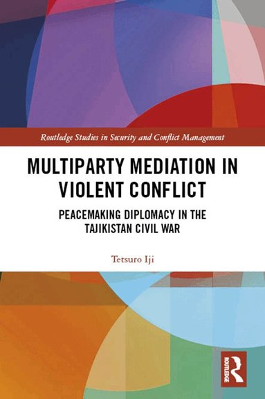 Tetsuro Iji - Multiparty Mediation in Violent Conflict, Inbunden