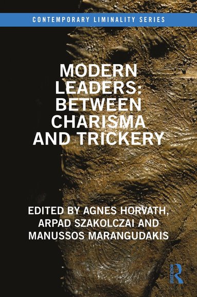 Agnes Horvath, Arpad Szakolczai, Manussos Marangudakis - Modern Leaders: Between Charisma and Trickery, Inbunden