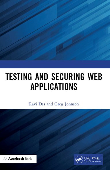 Ravi Das, Greg Johnson - Testing and Securing Web Applications, Häftad
