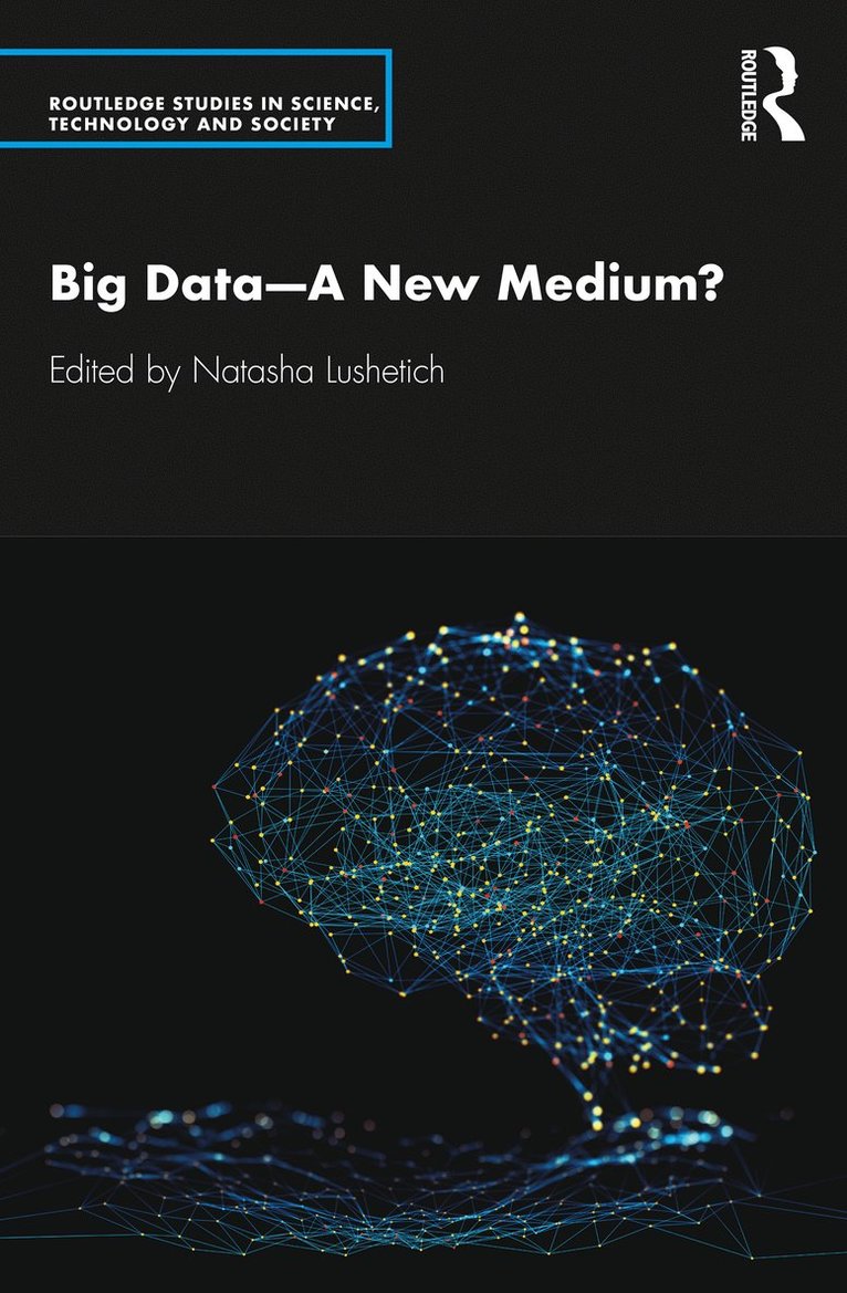 Natasha Lushetich, UK) Lushetich, Natasha (University of Dundee - Big Data—A New Medium?, Häftad