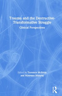 bokomslag Trauma and the Destructive-Transformative Struggle