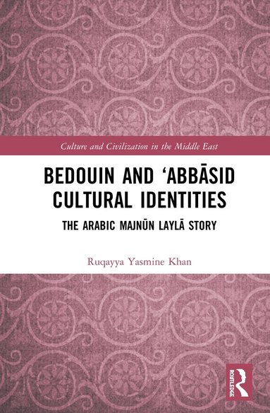Ruqayya Yasmine Khan - Bedouin and ‘Abbāsid Cultural Identities, Inbunden