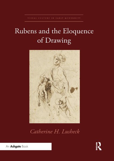 Catherine H. Lusheck - Rubens and the Eloquence of Drawing, Häftad