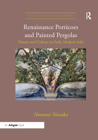 Natsumi Nonaka - Renaissance Porticoes and Painted Pergolas, Häftad