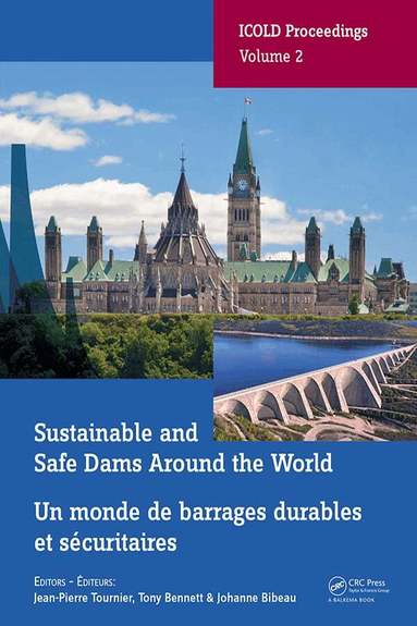 Jean-Pierre Tournier, Tony Bennett, Johanne Bibeau - Sustainable and Safe Dams Around the World / Un monde de barrages durables et sécuritaires, Häftad