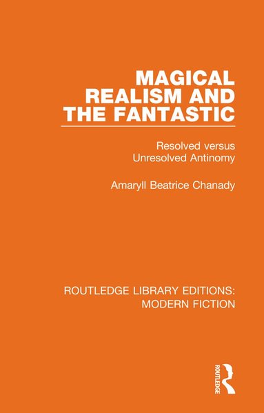 Amaryll Beatrice Chanady - Magical Realism and the Fantastic, Inbunden