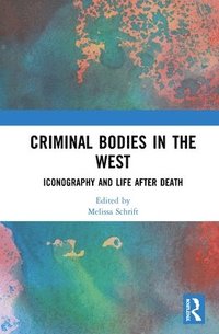 bokomslag Criminal Bodies in the West