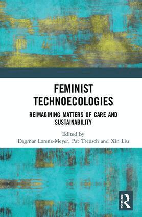 Dagmar Lorenz-Meyer, Pat Treusch, Xin Liu - Feminist Technoecologies, Inbunden