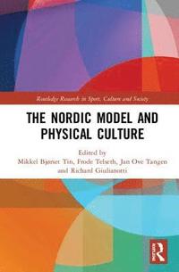 bokomslag The Nordic Model and Physical Culture