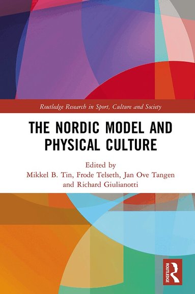 Mikkel Tin, Frode Telseth, Jan Ove Tangen, Richard Giulianotti - Nordic Model and Physical Culture, Inbunden