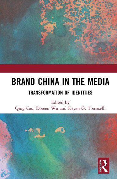Qing Cao, Doreen Wu, Keyan G. Tomaselli - Brand China in the Media, Inbunden
