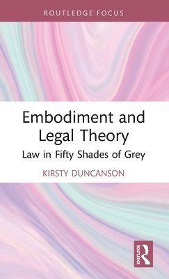Kirsty Duncanson, Australia) Duncanson, Kirsty (La Trobe University - Embodiment and Legal Theory, Inbunden