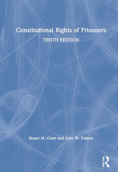 Shaun M. Gann, John W. Palmer - Constitutional Rights of Prisoners, Inbunden