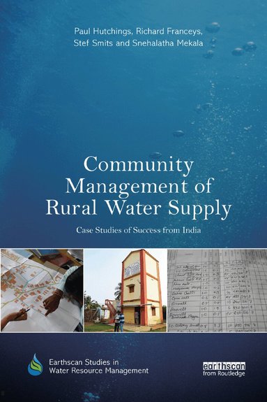 Paul Hutchings, Richard Franceys, Stef Smits, Snehalatha Mekala - Community Management of Rural Water Supply, Häftad