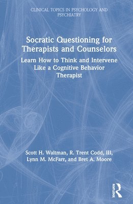 Socratic Questioning for Therapists and Counselors 1