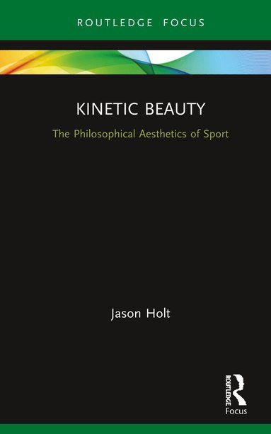 Jason Holt - Kinetic Beauty, Inbunden