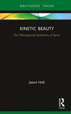 Jason Holt, Canada) Holt, Jason (Acadia University - Kinetic Beauty, Inbunden
