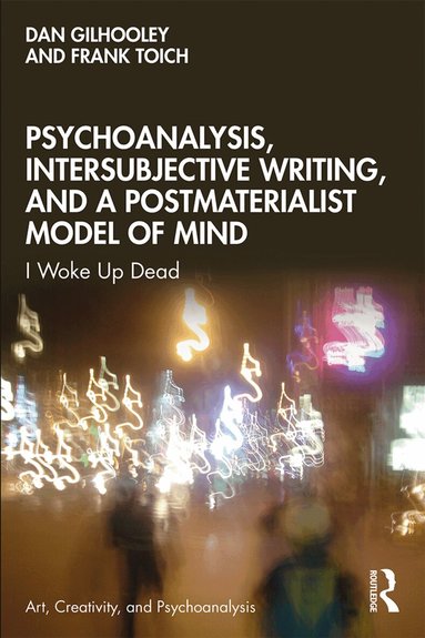 Dan Gilhooley, Frank Toich - Psychoanalysis, Intersubjective Writing, and a Postmaterialist Model of Mind, Häftad
