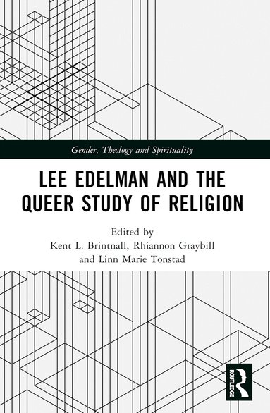 Kent L. Brintnall, Rhiannon Graybill, Linn Marie Tonstad - Lee Edelman and the Queer Study of Religion, Häftad