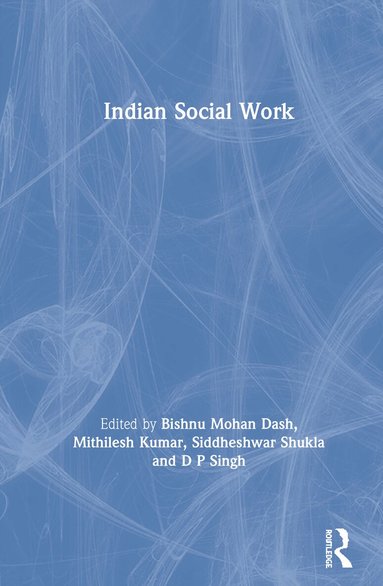 Bishnu Mohan Dash, Mithilesh Kumar, D. P. Singh, Siddheshwar Shukla - Indian Social Work, Inbunden
