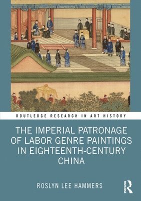 The Imperial Patronage of Labor Genre Paintings in Eighteenth-Century China 1