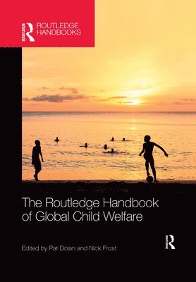 Pat Dolan, Nick Frost, Ireland) Dolan, Pat (National University of Ireland, UK) Frost, Nick (Leeds Metropolitan University - Routledge Handbook of Global Child Welfare, Häftad