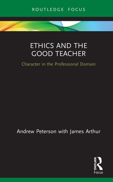 Andrew Peterson, James Arthur - Ethics and the Good Teacher, Inbunden