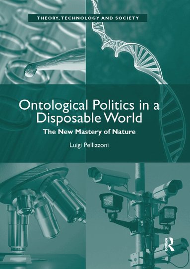 Luigi Pellizzoni - Ontological Politics in a Disposable World, Häftad