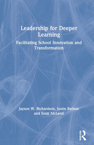 Jayson W. Richardson, Justin Bathon, Scott McLeod - Leadership for Deeper Learning, Inbunden
