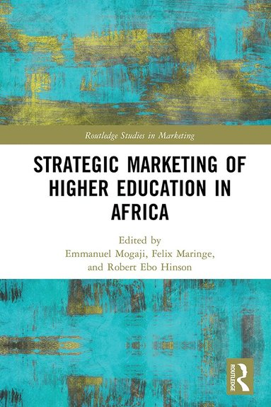 Emmanuel Mogaji, Felix Maringe, Robert Ebo Hinson - Strategic Marketing of Higher Education in Africa, Inbunden