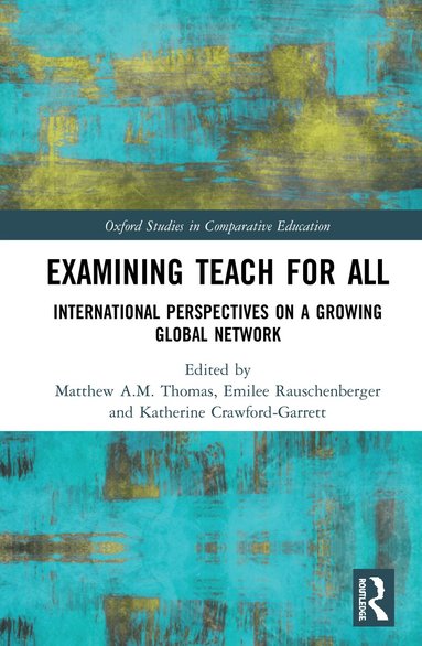 Matthew A.M. Thomas, Emilee Rauschenberger, Katherine Crawford-Garrett - Examining Teach For All, Inbunden