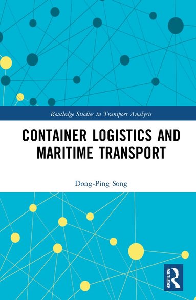 Dong-Ping Song - Container Logistics and Maritime Transport, Inbunden