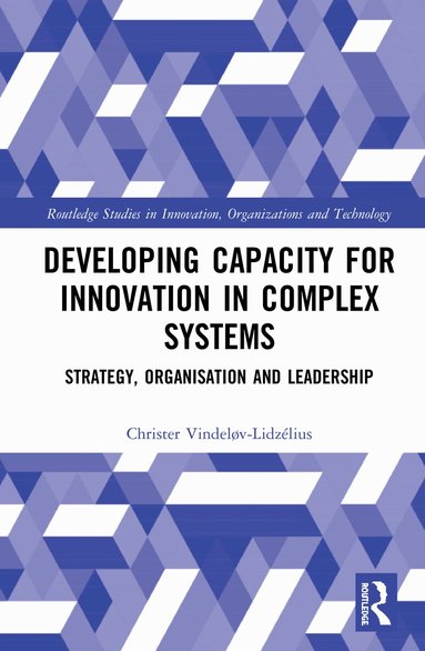 Christer Vindeløv-Lidzélius - Developing Capacity for Innovation in Complex Systems, Inbunden