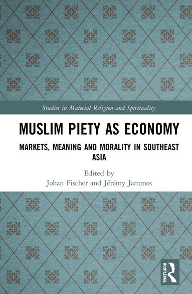 Johan Fischer, Jérémy Jammes - Muslim Piety as Economy, Inbunden