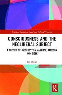 bokomslag Consciousness and the Neoliberal Subject